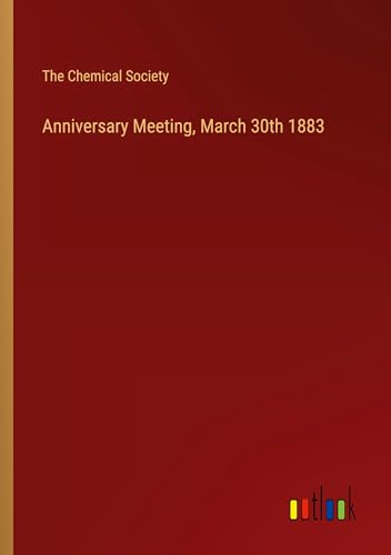 Anniversary Meeting, March 30th 1883 von Outlook Verlag