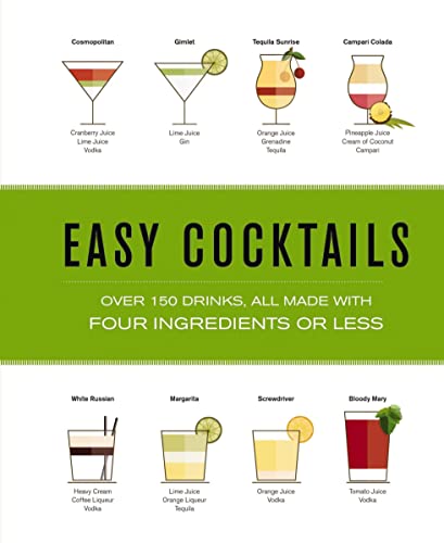 Easy Cocktails: Over 150 Drinks, All Made with Four Ingredients or Less von Cider Mill Press