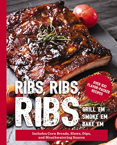 Ribs, Ribs, Ribs: Over 100 Flavor-Packed Recipes (The Art of Entertaining) von Cider Mill Press