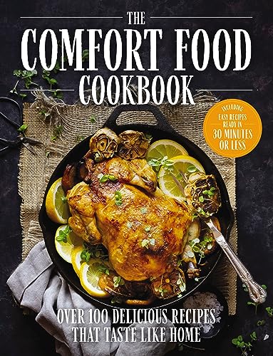 The Comfort Food Cookbook: Over 100 Recipes That Taste Like Home von Cider Mill Press