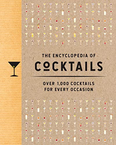 The Encyclopedia of Cocktails: Over 1,000 Cocktails for Every Occasion (Encyclopedia Cookbooks)