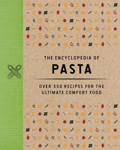 The Encyclopedia of Pasta: Over 350 Recipes for the Ultimate Comfort Food (A-Z Of Pasta Recipes) (Encyclopedia Cookbooks) von Cider Mill Press