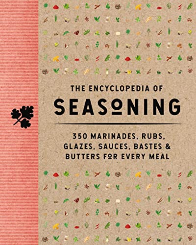 The Encyclopedia of Seasoning: 350 Marinades, Rubs, Glazes, Sauces, Bastes and Butters for Every Meal (Encyclopedia Cookbooks) von Cider Mill Press