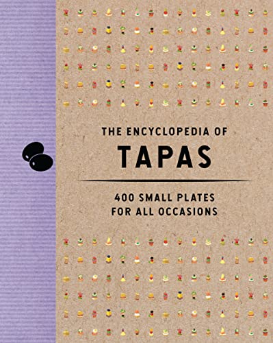 The Encyclopedia of Tapas: 400 Small Plates for All Occasions (Encyclopedia Cookbooks)