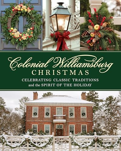 A Colonial Williamsburg Christmas: Celebrating Classic Traditions and the Spirit of the Holiday