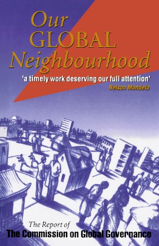 Our Global Neighborhood: The Report of the Commission on Global Governance Our Global Neighborhood: The Report of the Commission on Global Governance