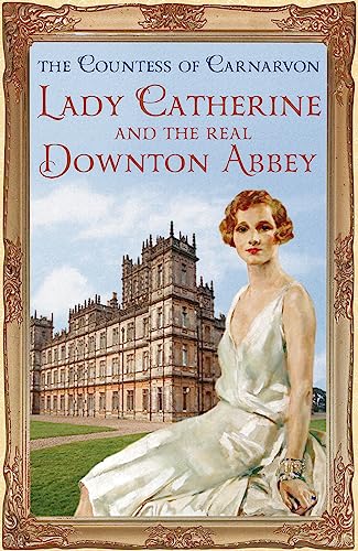 Lady Catherine and the Real Downton Abbey: Lady Almina und das wahre Downton Abbey, englische Ausgabe von imusti