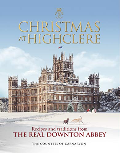 Christmas at Highclere: Recipes and traditions from the real Downton Abbey von Preface Publishing