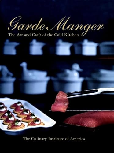 Garde Manger: The Art and Craft of the Cold Kitchen