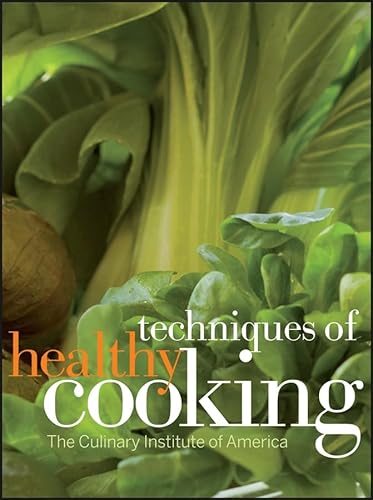 Techniques of Healthy Cooking: Professional Edition: Ed.: The Culinary Institute of America
