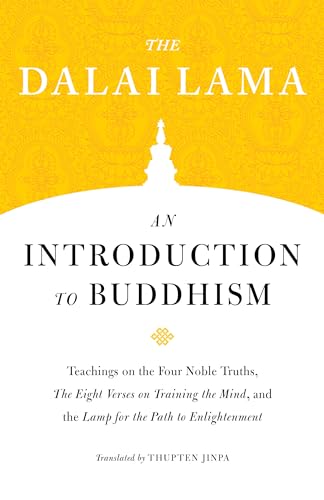 An Introduction to Buddhism: Teachings on the Four Noble Truths, The Eight Verses on Training the Mind, and the Lamp for the Path to Enlightenment (Core Teachings of Dalai Lama, Band 1)