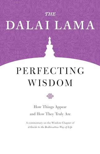 Perfecting Wisdom: How Things Appear and How They Truly Are (Core Teachings of Dalai Lama)