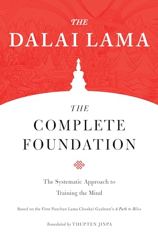The Complete Foundation: The Systematic Approach to Training the Mind (Core Teachings of Dalai Lama, Band 2) von Shambhala