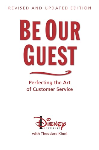 Be Our Guest (Revised and Updated Edition): Perfecting the Art of Customer Service (A Disney Institute Book) von Disney Editions