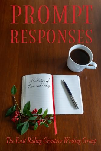 Prompt Responses: A Collection of Prose and Poetry von Independently published