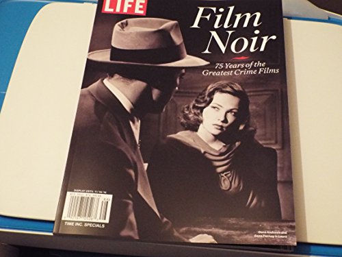 LIFE Film Noir: 75 Years of the Greatest Crime Films LIFE Film Noir: 75 Years of the Greatest Crime Films