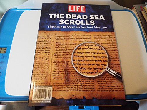 LIFE The Dead Sea Scrolls: The Race to Solve an Ancient Mystery LIFE The Dead Sea Scrolls: The Race to Solve an Ancient Mystery