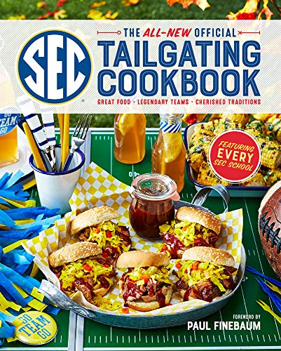 The All-New Official SEC Tailgating Cookbook: Great Food, Legendary Teams, Cherished Traditions von Southern Living