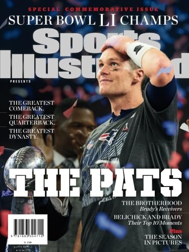 Sports Illustrated New England Patriots Super Bowl LI Champions Special Commemorative Issue - Tom Brady Cover: The Pats: Greatest Comeback, Greatest Quarterback, Greatest Dynasty