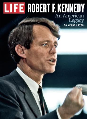 LIFE Robert F. Kennedy: An American Legacy, 50 Years Later von LIFE