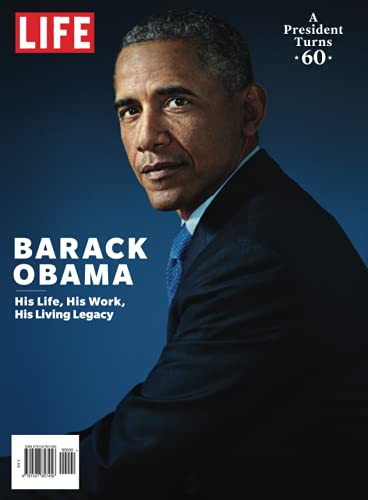 LIFE Barack Obama: His Life, His Work, His Living Legacy
