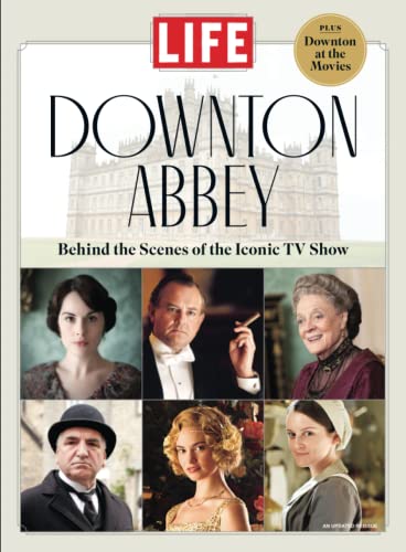 LIFE Downton Abbey: Behind the Scenes of the Iconic TV Show von LIFE