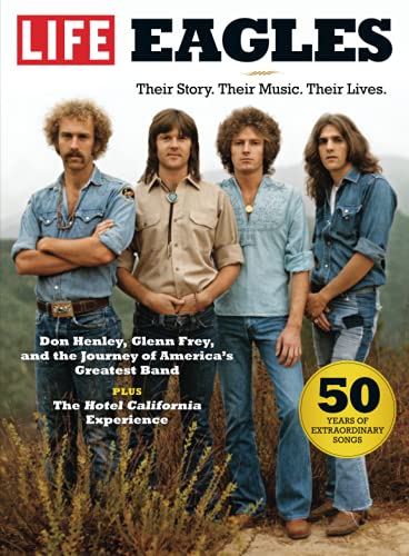 LIFE Eagles: Their Story. Their Music. Their Lives. von LIFE