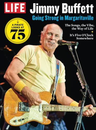 LIFE Jimmy Buffet: Going Strong in Margaritaville LIFE Jimmy Buffet: Going Strong in Margaritaville von LIFE