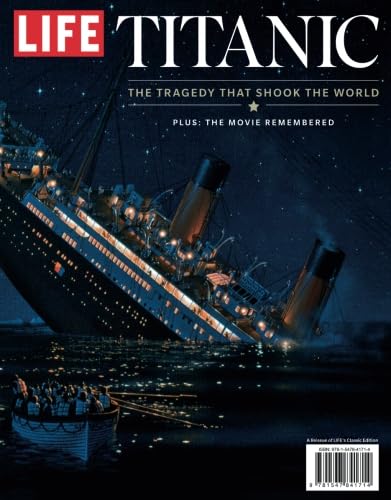 LIFE Titanic: The Tragedy That Shook the World LIFE Titanic: The Tragedy That Shook the World