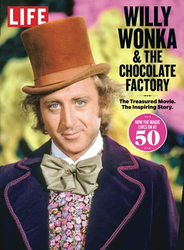 LIFE Willy Wonka & The Chocolate Factory: The Treasured Movie. The Inspiring Story. von LIFE