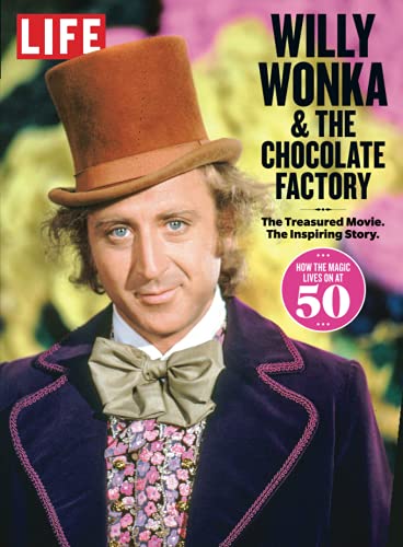 LIFE Willy Wonka & The Chocolate Factory: The Treasured Movie. The Inspiring Story. LIFE Willy Wonka & The Chocolate Factory: The Treasured Movie. The Inspiring Story. von LIFE