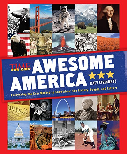 Awesome America (A TIME for Kids Book): Everything You Ever Wanted to Know About the History, People, and Culture