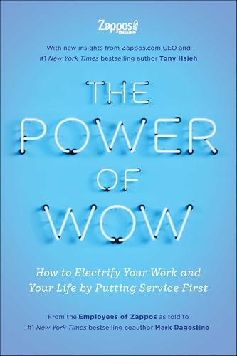 The Power of Wow: How to Electrify Your Work and Your Life by Putting Service First