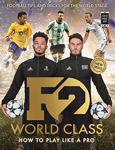 F2 - World Class: Brand New International Skills from the Bestselling Youtube Footballers! von Blink Publishing