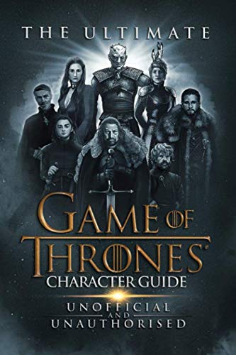 The Ultimate Game of Thrones Character Guide