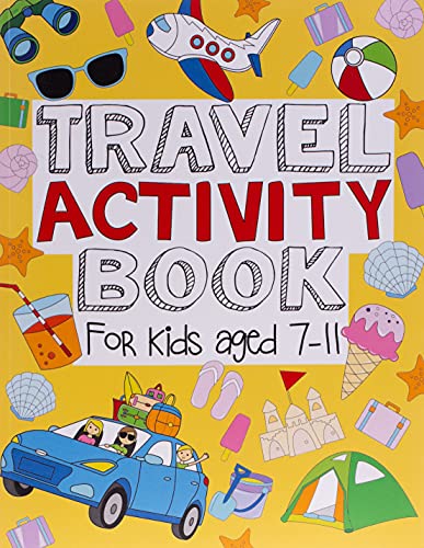 Travel Activity Book For Kids Aged 7-11: Fun And Educational Activities Including Puzzles, Colouring, Drawing, Doodling and Imagination Inspiring Travel, Trip And Holiday-Based Entertainment For Kids Travel Activity Book For Kids Aged 7-11: Fun And Educational Activities Including Puzzles, Colouring, Drawing, Doodling and Imagination Inspiring Travel, Trip And Holiday-Based Entertainment For Kids