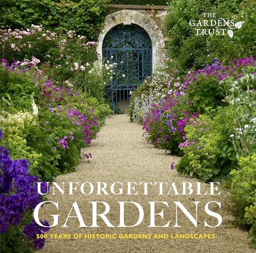Unforgettable Gardens: 500 Years of Historic Gardens and Landscapes von Batsford