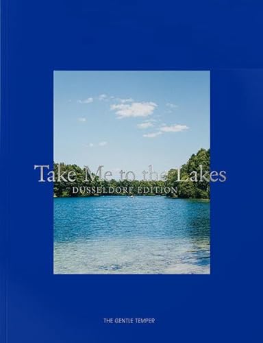 Take Me to the Lakes - Düsseldorf Edition Take Me to the Lakes - Düsseldorf Edition
