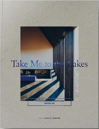 Take Me to the Lakes - Weekender Edition Berlin: Deutsche Edition Take Me to the Lakes - Weekender Edition Berlin: Deutsche Edition