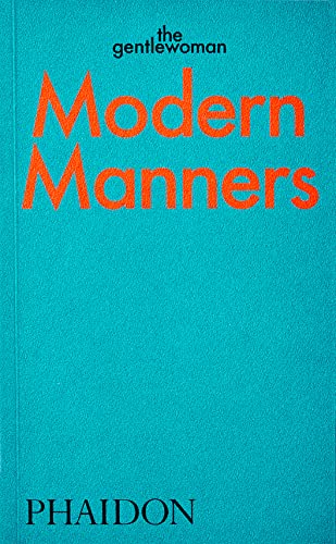 Modern Manners by The Gentlewoman: Instructions for Living Fabulously Well