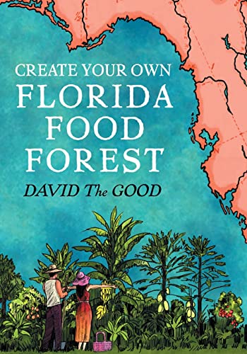 Create Your Own Florida Food Forest: Florida Gardening Nature's Way von Good Books