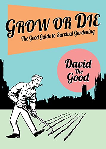 Grow or Die: The Good Guide to Survival Gardening: The Good Guide to Survival Gardening von Good Books