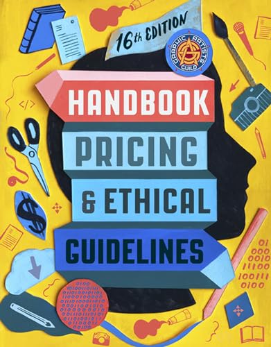 Graphic Artists Guild Handbook, 16th Edition: Pricing & Ethical Guidelines (Graphic Artists Guild Handbook Of Pricing and Ethical Guidleines) von The MIT Press