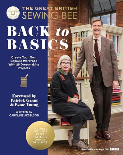 The Great British Sewing Bee: Fashion Favourites: Create Your Own Capsule Wardrobe With 25 Dressmaking Projects von Hardie Grant London Ltd.