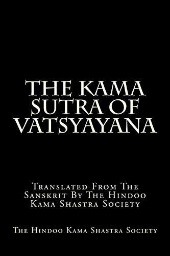 The Kama Sutra Of Vatsyayana: Translated From The Sanskrit By The Hindoo Kama Shastra Society von CreateSpace Independent Publishing Platform
