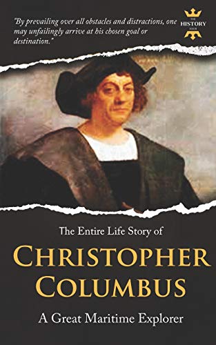 CHRISTOPHER COLUMBUS: A Great Maritime Explorer. The Entire Life Story. Biography, Facts & Quotes (Great Biographies, Band 55) von Independently Published