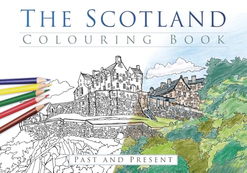 The Scotland Colouring Book: Past and Present: Past & Present