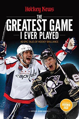 The Greatest Game I Ever Played: 40 Epic Tales of Hockey Brilliance