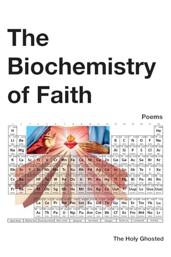 The Biochemistry of Faith: Poems von Epigraph Publishing
