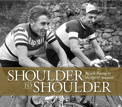 Shoulder to Shoulder: Bicycle Racing in the Age of Anquetil von VeloPress